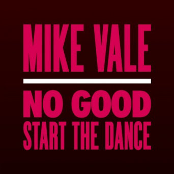 Mike Vale – No Good (Start The Dance)