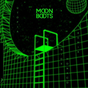 Moon Boots & Janelle Kroll – Utopia (Nick Monaco Remix)