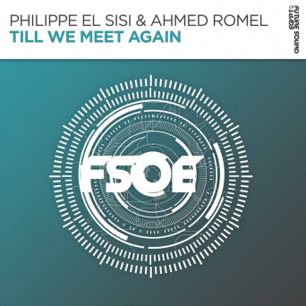 Philippe El Sisi & Ahmed Romel -Till We Meet Again