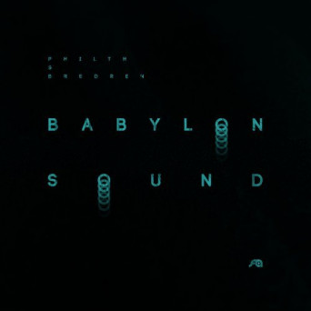 Philth & Bredren – Babylon Sound