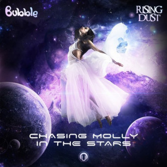 Rising Dust & Bubble – Chasing Molly In The Stars