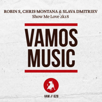 Robin S, Chris Montana, Slava Dmitriev – Show Me Love 2k18