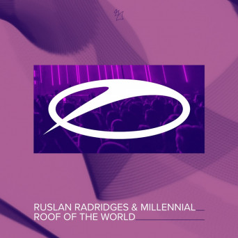 Ruslan Radriges & Millennial – Roof Of The World