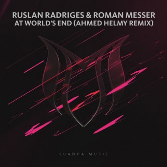 Ruslan Radriges & Roman Messer – At World’s End (Ahmed Helmy Remix)
