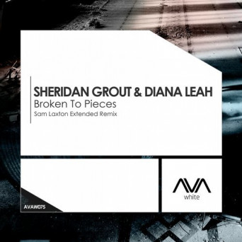 Sheridan Grout & Diana Leah – Broken To Pieces (Sam Laxton Remix)