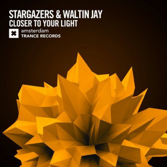 Stargazers & Waltin Jay – Closer To Your Light