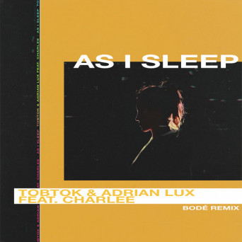 Tobtok & Adrian Lux feat. Charlee – As I Sleep (Remixes)