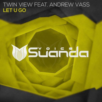 Twin View feat. Andrew Vass – Let U Go
