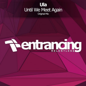 Ula – Until We Meet Again