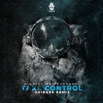 X-Noize vs Psycraft – Take Control (Shibass Remix)