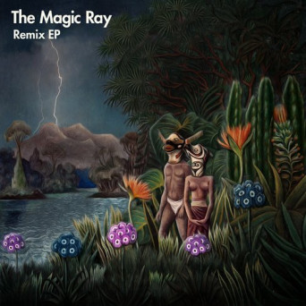 The Magic Ray – Remix EP