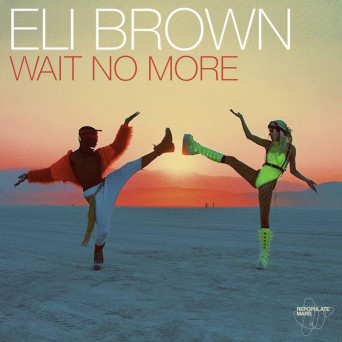 Eli Brown – Wait No More