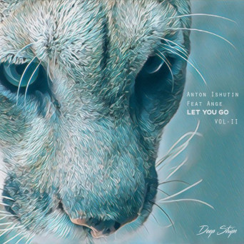 Ange/Anton Ishutin – Let You Go Remixes, Vol. II