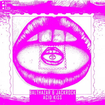 Balthazar & Jackrock – Acid Kiss