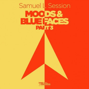 Samuel L Session – Moods & Blue Faces, Pt. 3