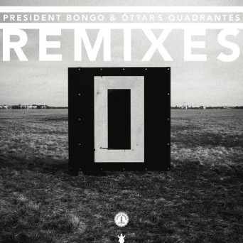 President Bongo & Ottar Quadrantes – Quadrantes Remixes