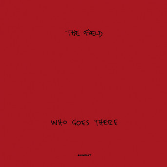 The Field – Who Goes There
