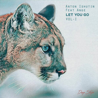 Anton Ishutin/Ange – Let You Go Remixes, Vol. I