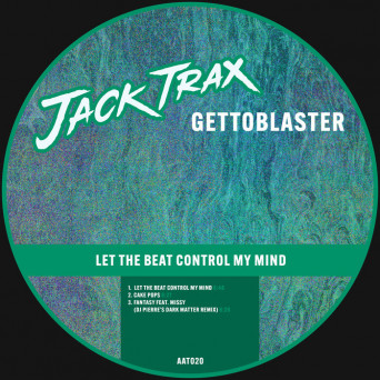 Gettoblaster – Let the Beat Control My Mind EP