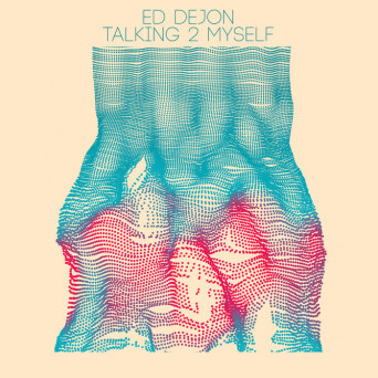 Ed Dejon – Talking 2 Myself