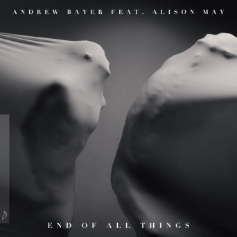 Andrew Bayer feat. Alison May – End Of All Things