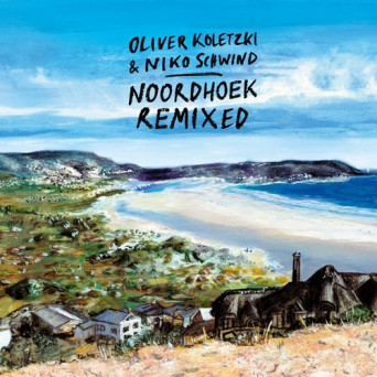 Oliver Koletzki & Niko Schwind – Noordhoek Remixed