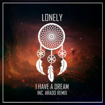 Lonely – I Have a Dream