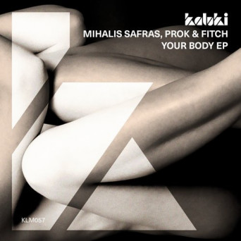 Mihalis Safras & Prok & Fitch – Your Body EP