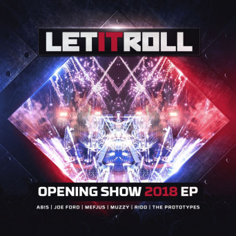 Abis & Joe Ford & Rido & Mefjus & The Prototypes – Let It Roll Opening Show 2018