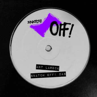 Ant Larock – Snatch! OFF 048
