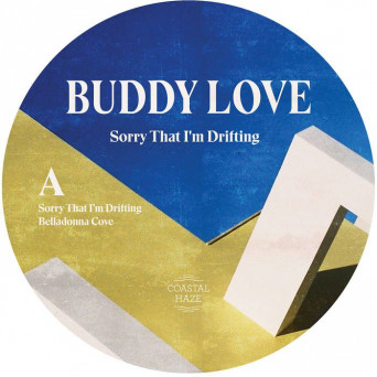 Buddy Love – Sorry That I’m Drifting