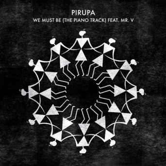 Pirupa – We Must Be (The Piano Track)