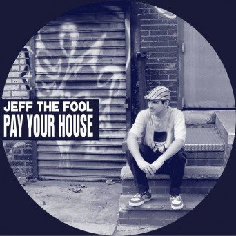 Jeff The Fool – Pay Your House