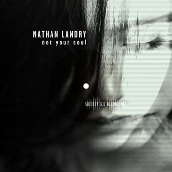 Nathan Landry – Not Your Soul