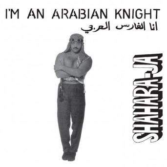 Shahara-Ja – I’m an Arabian Knight