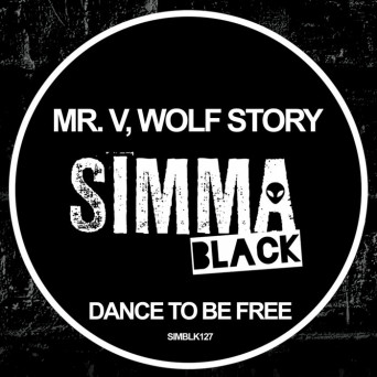 Mr. V / Wolf Story – Dance To Be Free