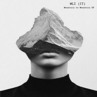 MLZ (IT) – Mountain to Mountain EP (Pt1)