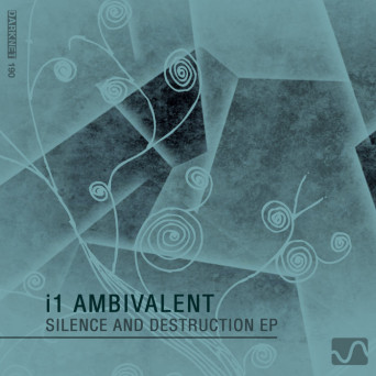 I1 Ambivalent – Silence & Destruction EP