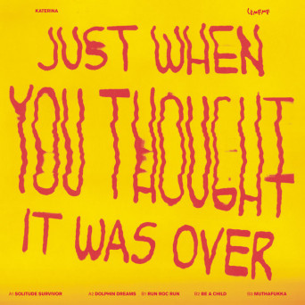 Katerina – Just When You Thought It Was Over