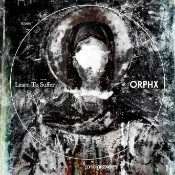 Orphx – Learn to Suffer