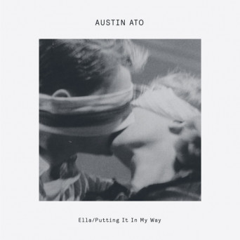 Austin Ato – Ella / Putting It In My Way