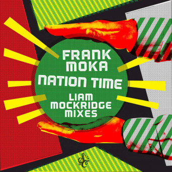 Frank Moka – Nation Time (Liam Mockridge Mixes)