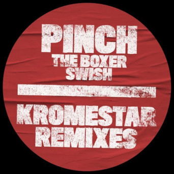 Pinch – The Boxer / Swish (Kromestar Remixes)
