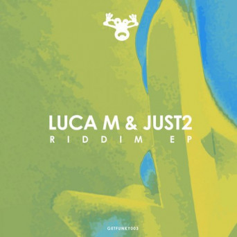 Luca M/Just2 – Riddim EP