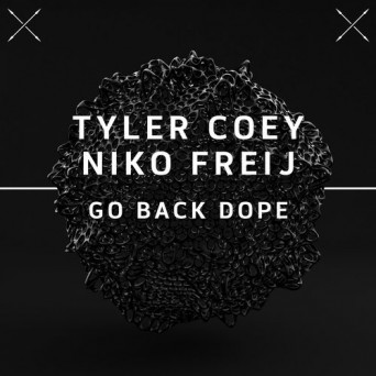 Tyler Coey, Niko Freij – Go Back Dope