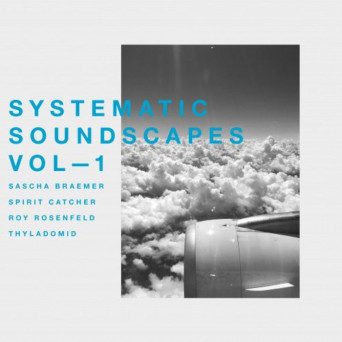 Sascha Braemer – Systematic Soundscapes, Vol. 1