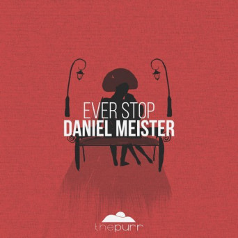 Daniel Meister – Ever Stop