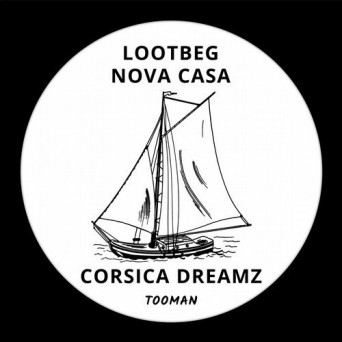 Lootbeg, Nova Casa – Corsica Dreamz