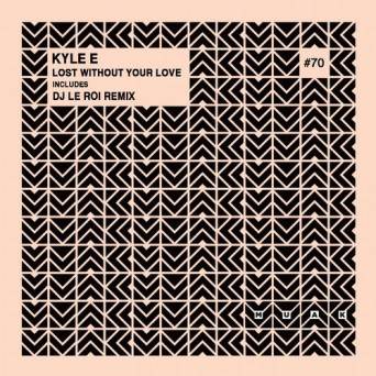 Kyle E – Lost Without Your Love