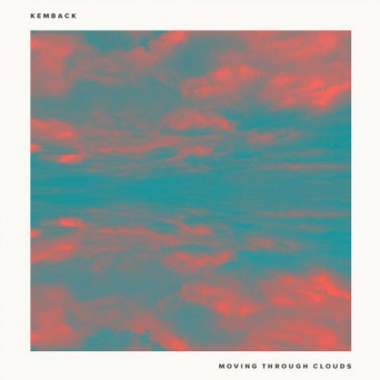 Kemback – Moving Through Clouds